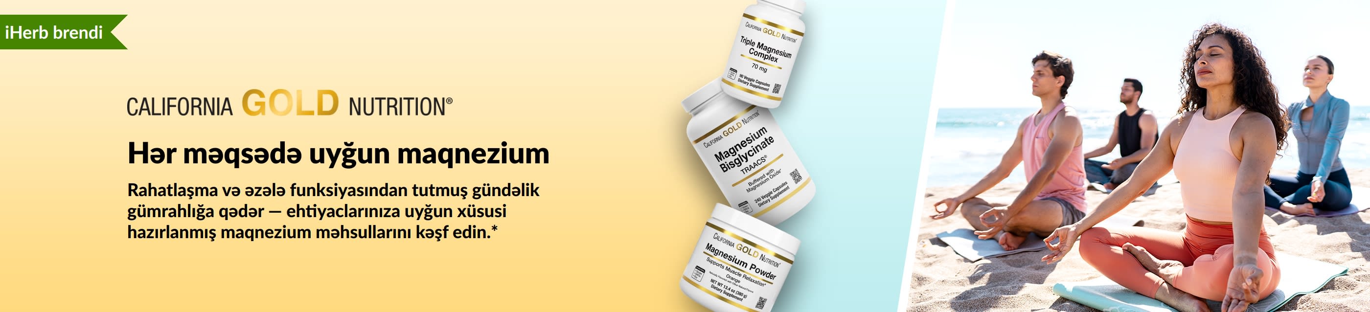 California Gold Nutrition banneri: Hər məqsədə uyğun maqnezium. Təsvirdə 3 ədəd maqnezium qida əlavəsi və yoqa ilə məşğul olan insanlar yer alıb.