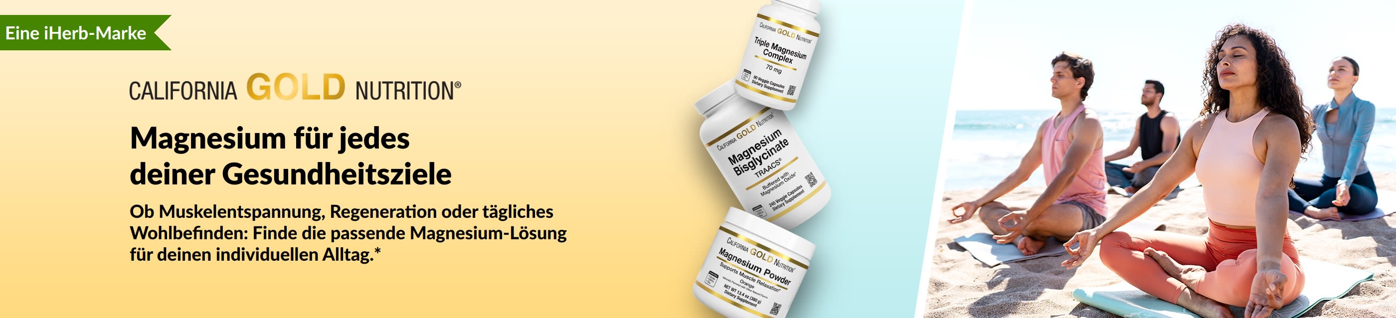 California Gold Nutrition Banner: Magnesium für jedes deiner Gesundheitsziele. Zeigt 3 Flaschen mit Nahrungsergänzungsmitteln und Leute, die Yoga machen.