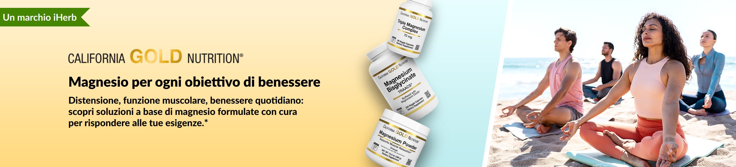 Banner California Gold Nutrition: Magnesio per ogni obiettivo di benessere. Compaiono 3 flaconi di integratori e alcune persone che praticano yoga.