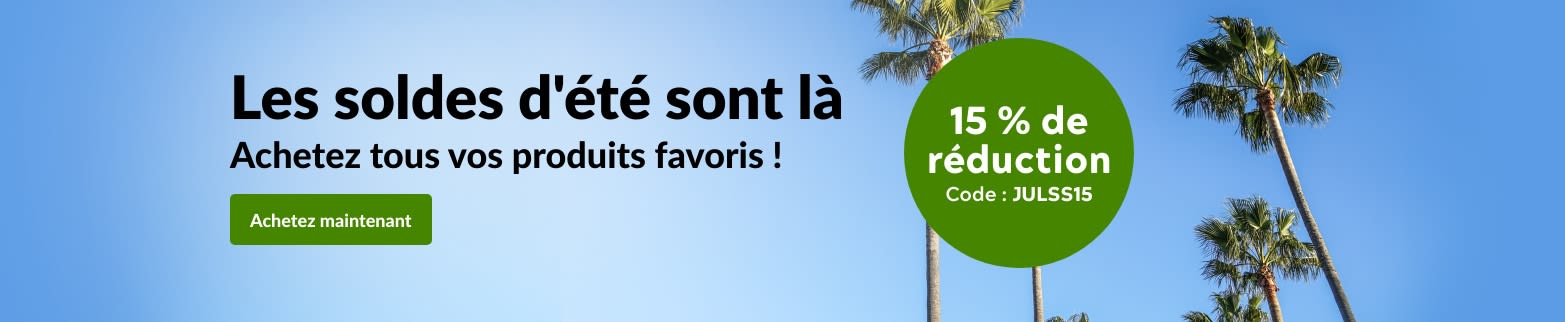 Les soldes d'été 15 % de réduction. Utilisez le code promo JULSS15.