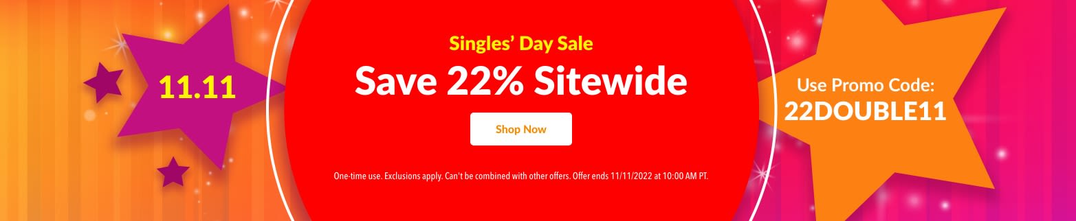  22% OFF SINGLES' DAY SALE USE PROMO CODE: 22DOUBLE11
