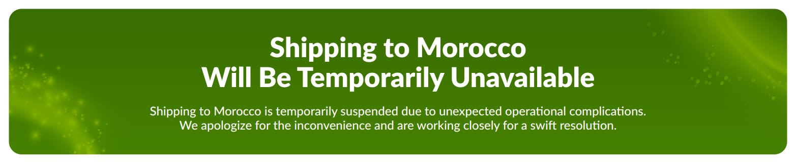 Shipping to Morocco is temporarily suspended due to unexpected operational complications. We apologize for the inconvenience and are working closely for a swift resolution.