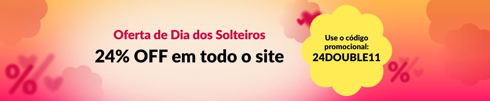 24% OFF DIA DOS SOLTEIROS EM TODO O SITE COM O CÓDIGO: 24DOUBLE11