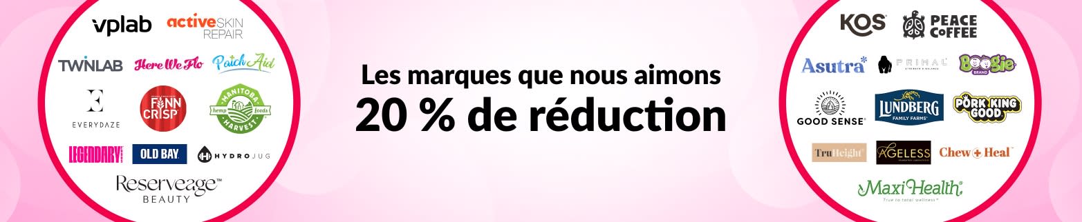 20 % DE RÉDUCTION SUR LES MARQUES QUE NOUS AIMONS