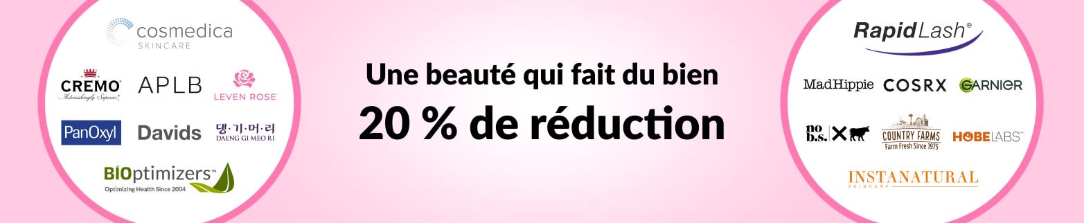 20 % DE RÉDUCTION UNE BEAUTÉ QUI FAIT DU BIEN