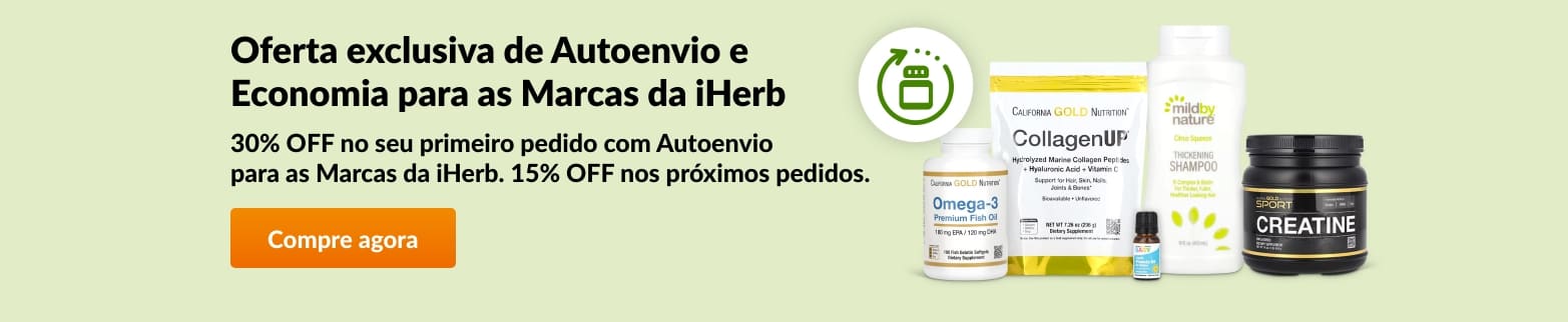 30% OFF no seu primeiro pedido com Autoenvio para as Marcas da iHerb. 15% OFF nos próximos pedidos.