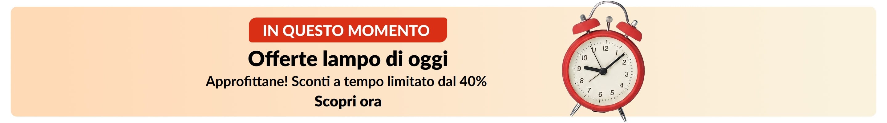 Banner sulle offerte lampo con una sveglia rossa. Testo: IN QUESTO MOMENTO - Offerte lampo di oggi: Approfittane! Sconti a tempo limitato dal 40% 