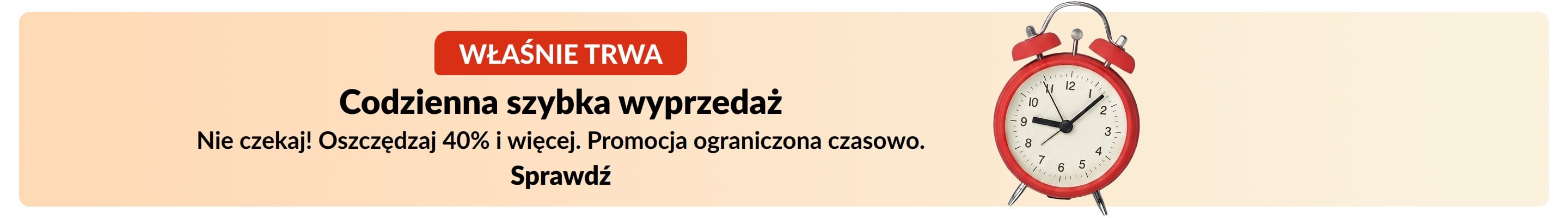 Baner przedstawiający wyprzedaż błyskawiczną z czerwonym budzikiem. Tekst: Właśnie trwa: Codzienna szybka wyprzedaż. Ograniczone czasowo oszczędności ponad 40%