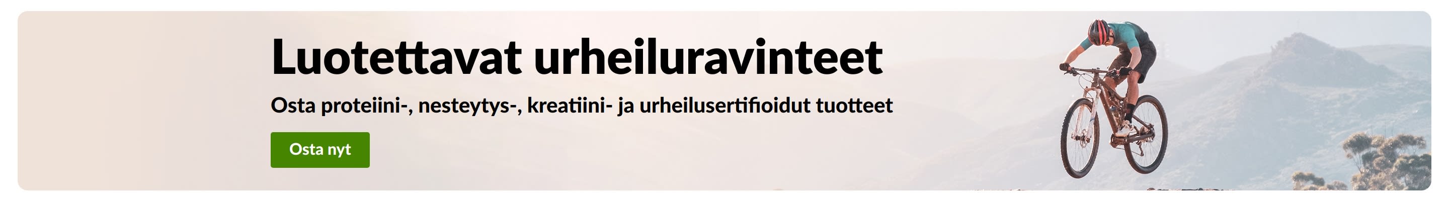 Luotettavat urheiluravinteet -banneri, jossa maastopyöräilijä sekä proteiini-, nesteytys-, kreatiini- ja urheilusertifioitujen tuotteiden Osta nyt -painike.