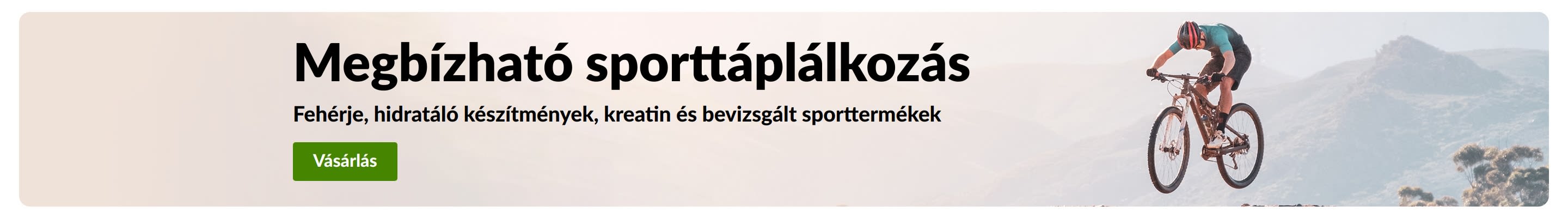 Megbízható sporttáplálkozást, fehérjét, hidratáló készítményeket, kreatint és bevizsgált sporttermékeket népszerűsítő banner hegyi kerékpárossal és Vásárlás gombbal.