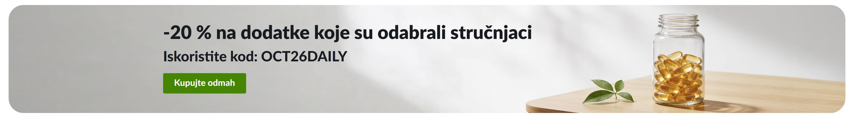 Reklamni natpis s ponudom 20 % popusta na dodatke prehrani za svakodnevnu upotrebu uz kod OCT26DAILY, prikazan uz staklenku kapsula.