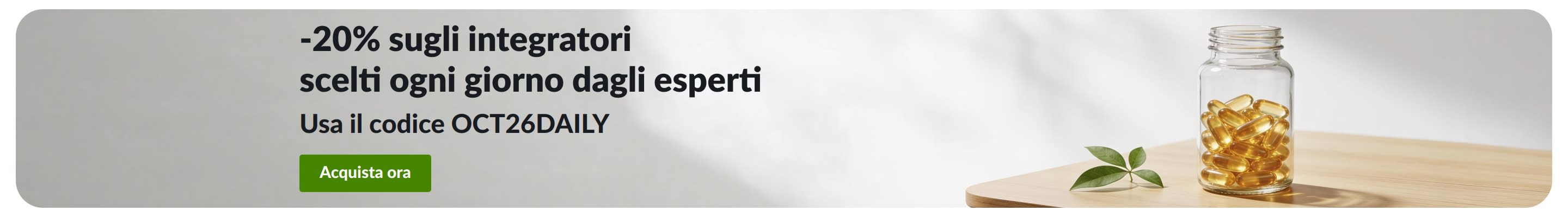 Banner che offre il 20% di sconto sugli integratori quotidiani con il codice OCT26DAILY, accanto a un barattolo di capsule. 