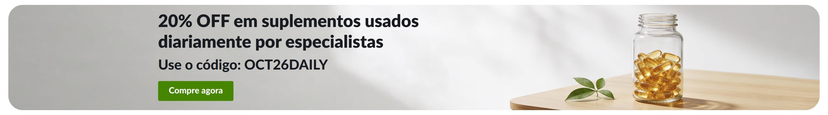 Banner oferecendo 20% OFF em suplementos usados diariamente, com o código OCT26DAILY, ao lado de um pote de cápsulas.