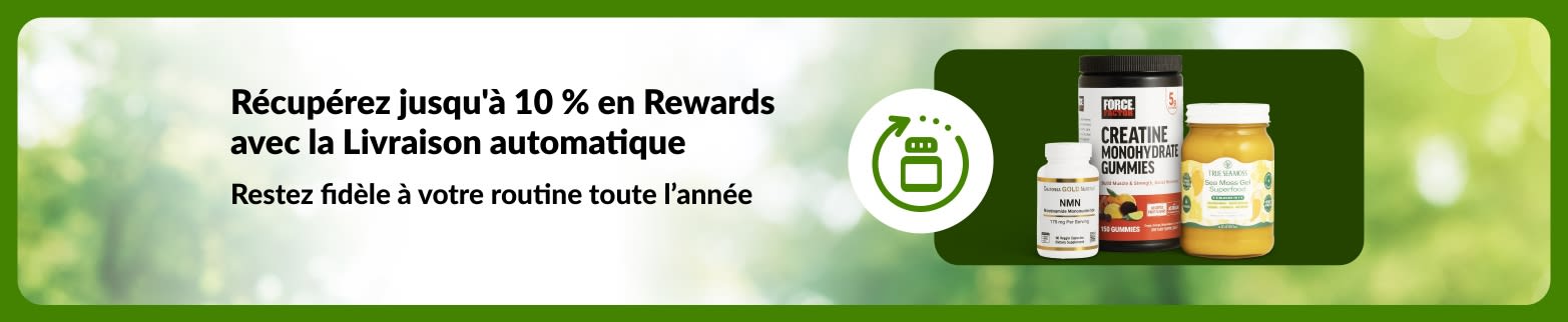 Bannière Livraison automatique et économies promouvant jusqu'à 10 % en Rewards, mettant en vedette le NMN, les gommes à la créatine et la mousse de mer pour soutenir les routines quotidiennes.
