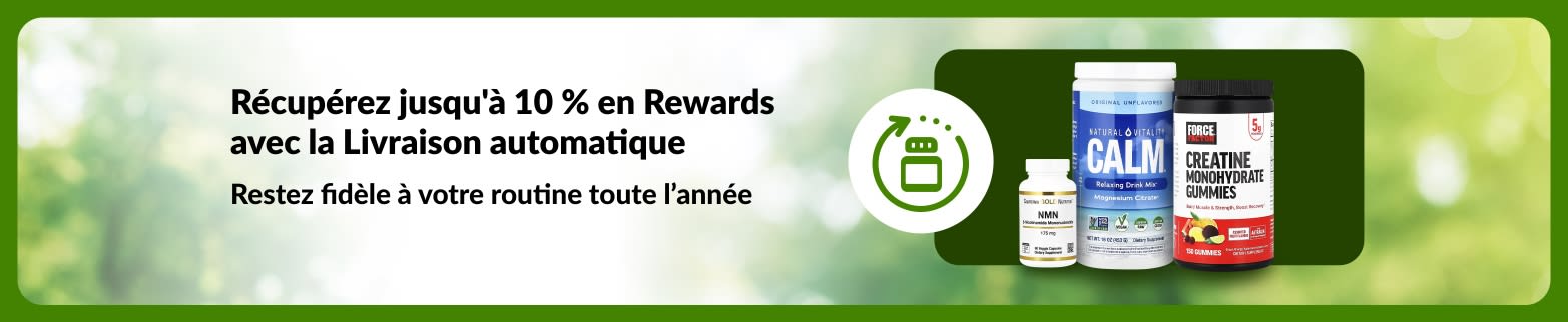 Bannière Livraison automatique et économies promouvant jusqu'à 10 % en Rewards, mettant en vedette le NMN, les gommes à la créatine et la mousse de mer pour soutenir les routines quotidiennes.
