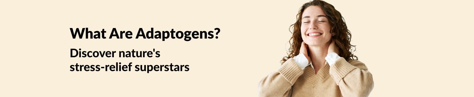 Banner for Adaptogens: Discover nature's stress-relief superstars.