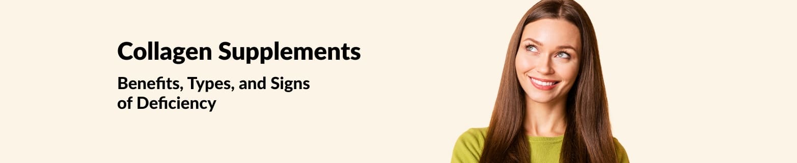 Banner with smiling woman promoting collagen supplements, highlighting benefits, types, and signs of deficiency.
