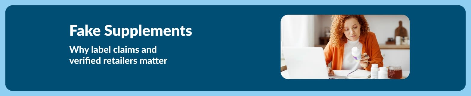 Banner promoting article about fake supplements and why label claims and verified retailers matter, featuring woman reviewing a supplement bottle.