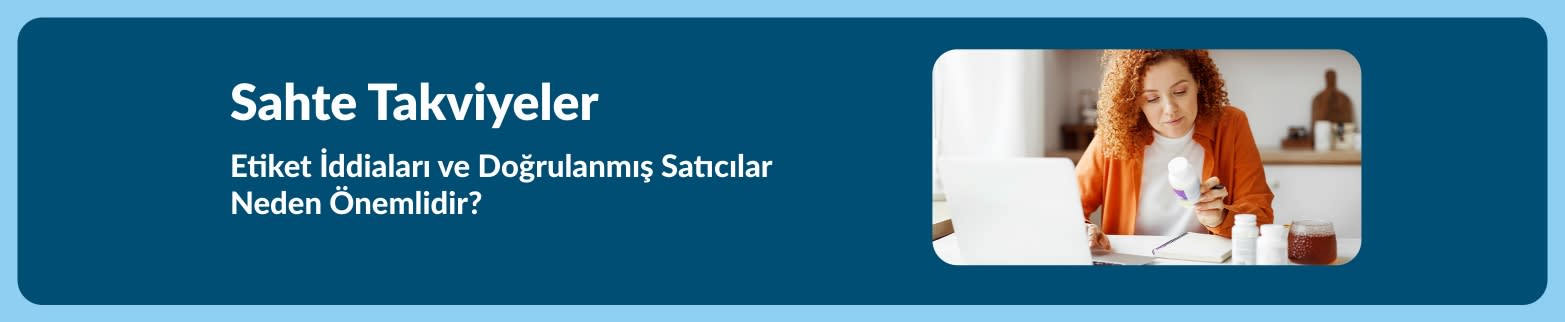 Taklit takviyeler ve etiket iddiaları ile doğrulanmış satıcıların neden önemli olduğunu anlatan bir makaleyi tanıtan banner; görselde bir takviye şişesini inceleyen bir kadın yer alıyor.