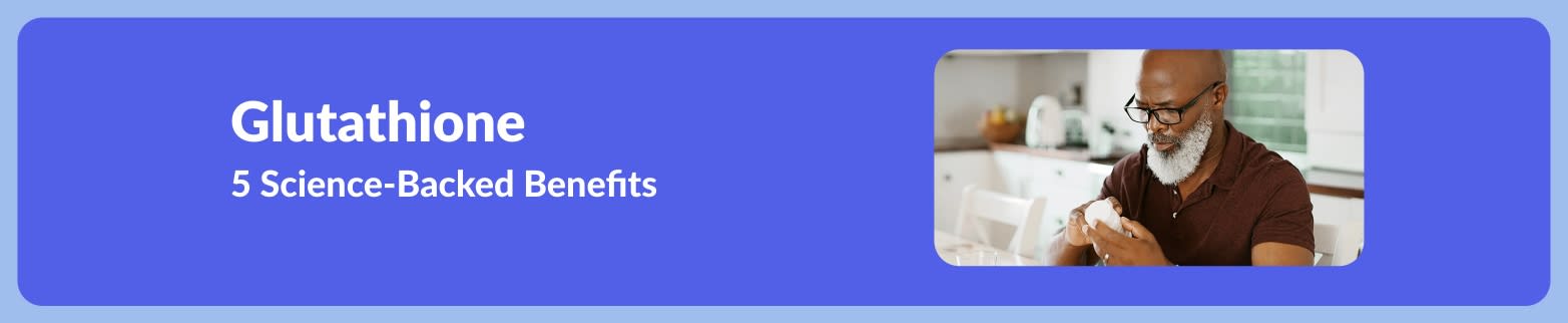 Banner promoting article on five science-backed benefits of glutathione, featuring man holding supplement bottle in kitchen.