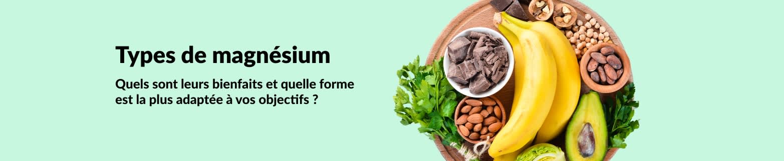 Bannière sur les différents types de magnésium et les aliments riches en magnésium tels que les bananes, les noix, les avocats et le chocolat noir pour leurs bienfaits sur la santé.