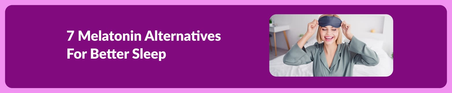 Banner promoting article on seven melatonin alternatives for better sleep, featuring smiling woman wearing a sleep mask in bed.