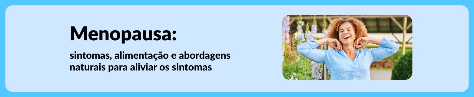 Banner de blog sobre menopausa: sintomas, alimentação e abordagens naturais para aliviar os sintomas.