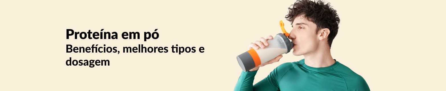 Proteínas em pó: benefícios, principais tipos e guia de dosagem recomendada.