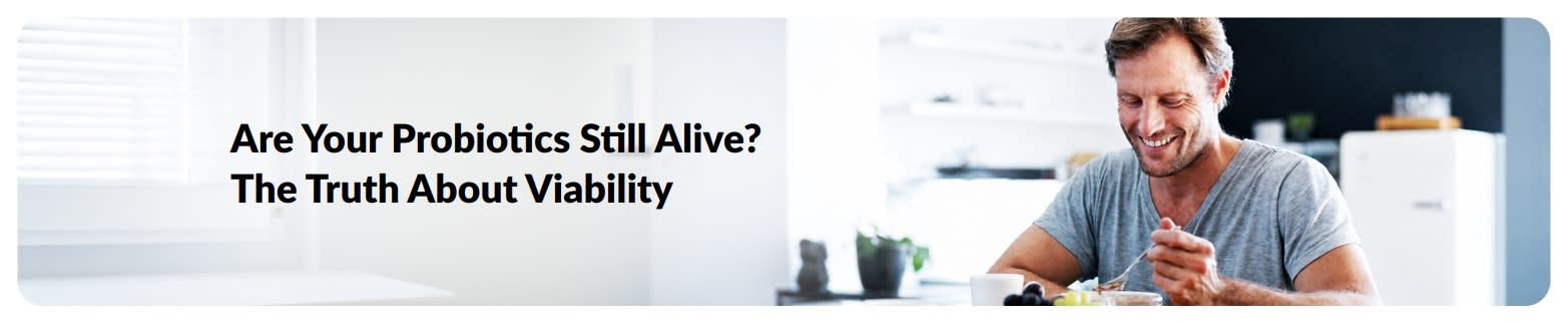 Banner promoting probiotic viability article with man eating breakfast and text about keeping probiotics alive.