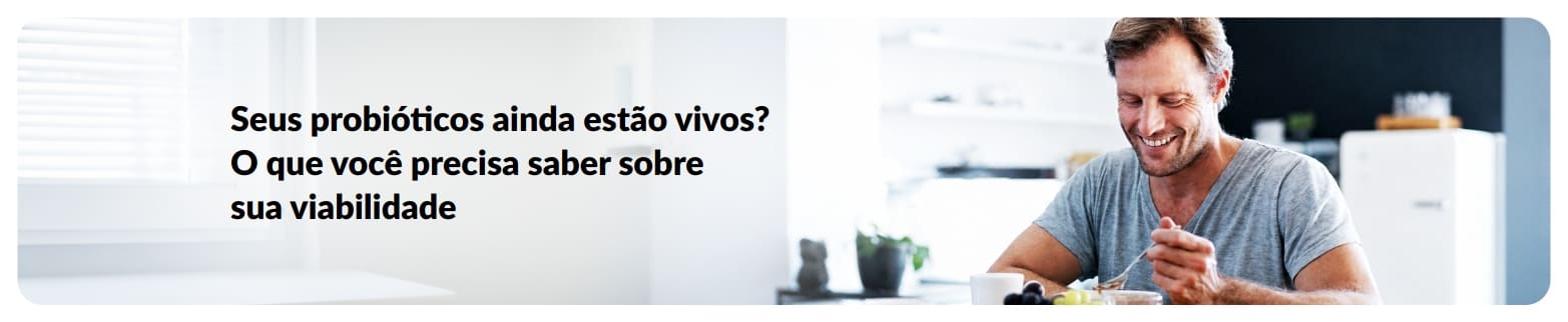 Banner promovendo artigo sobre a viabilidade dos probióticos, com homem tomando café da manhã e texto sobre como manter os probióticos vivos.