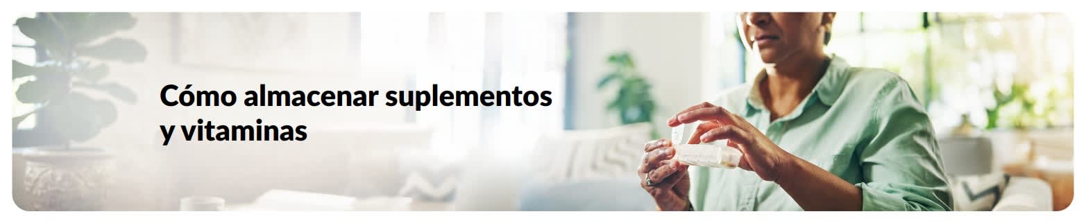 Banner sobre almacenar suplementos y vitaminas con una mujer organizando pastillas.