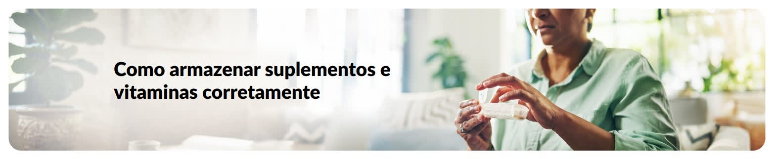 Banner de blog sobre como armazenar suplementos e vitaminas corretamente, com uma mulher organizando comprimidos em casa.