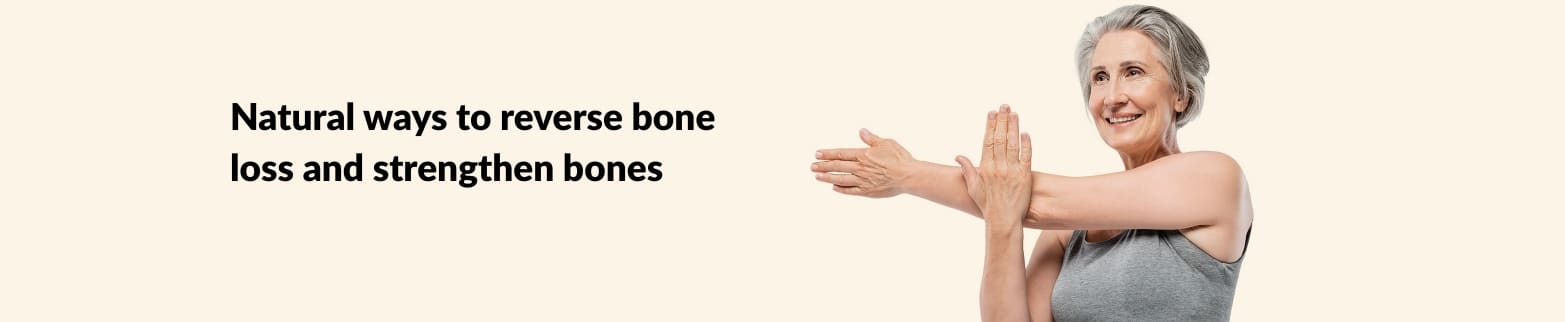 Banner with smiling older woman stretching, promoting natural ways to reverse bone loss and strengthen bones.
