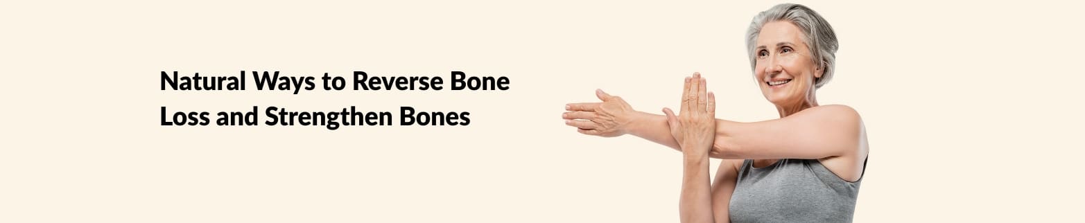 Banner with smiling older woman stretching, promoting natural ways to reverse bone loss and strengthen bones.