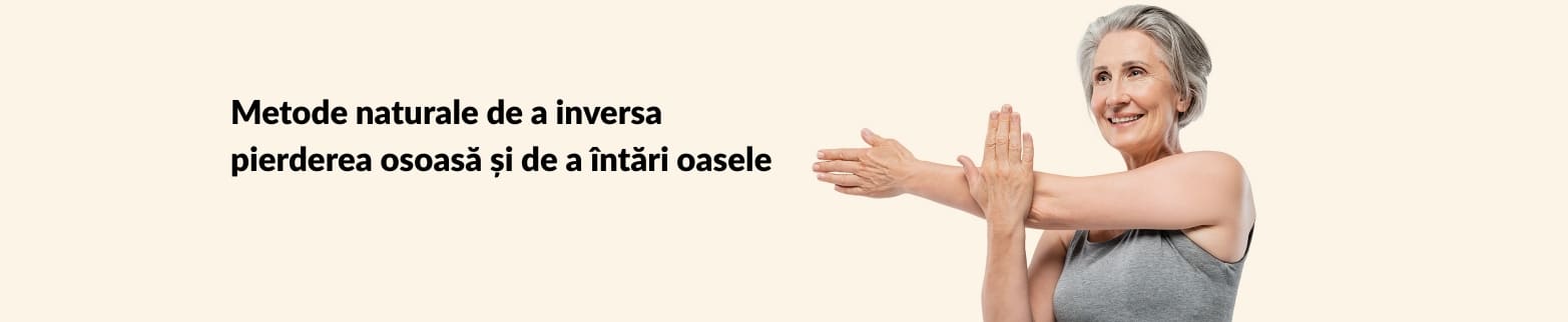 Banner cu femeie în vârstă ce se întinde, cu metode naturale de inversare a pierderii osoase și de întărire a oaselor.