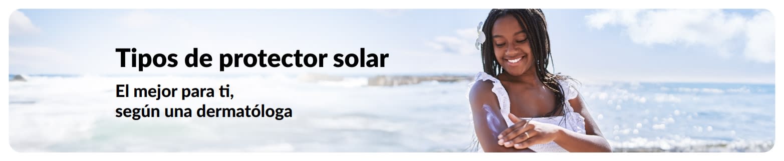 Banner de una mujer usando protector solar con el texto: “Tipos de protector solar. El mejor para ti, según una dermatóloga.”