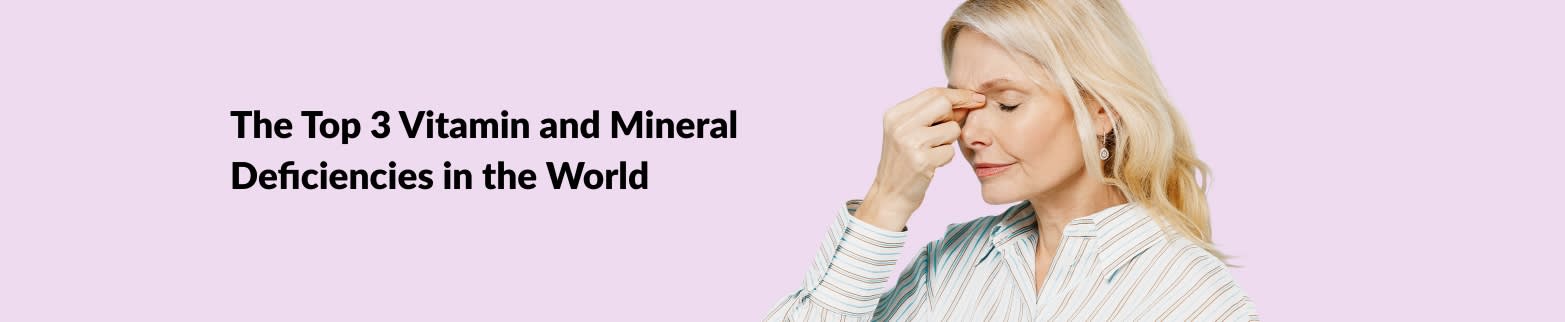 Woman with headache gesture beside title 'Top 3 Vitamin and Mineral Deficiencies in the World' on light purple background.