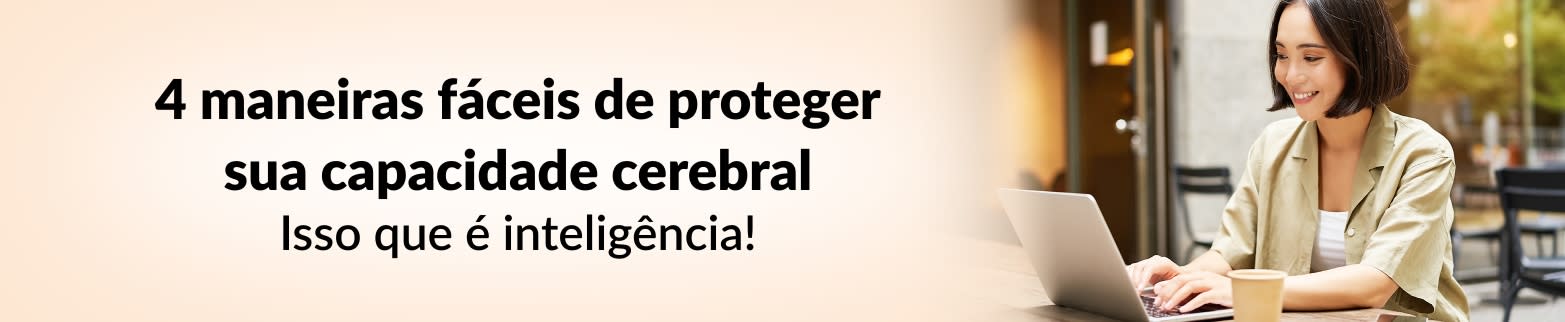 SAIBA MAIS SOBRE SUA CAPACIDADE CEREBRAL