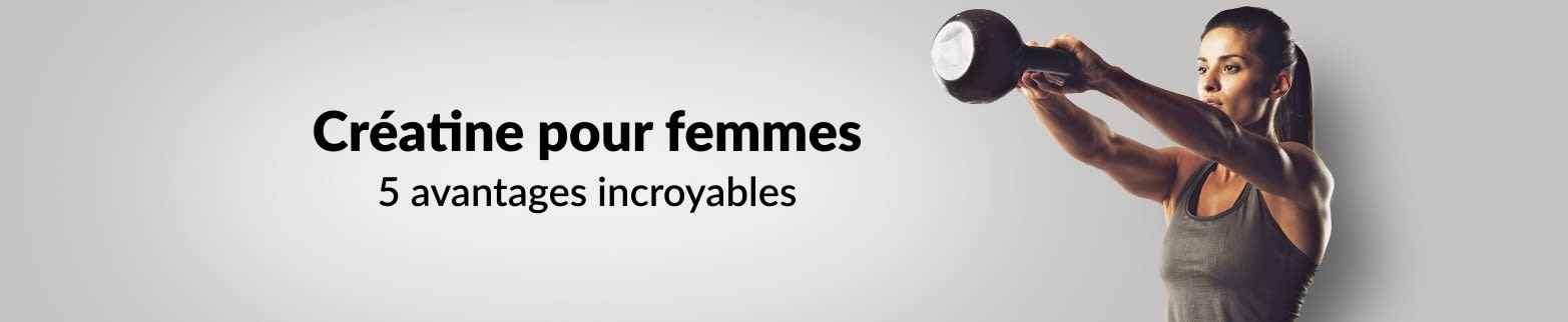 CRÉATINE POUR LES FEMMES EN SAVOIR PLUS