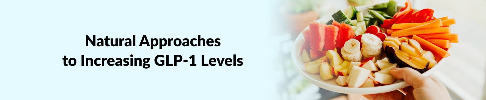 LEARN MORE INCREASE GLP-1 LEVELS