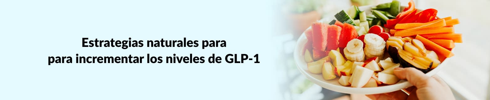 MÁS INFORMACIÓN PARA INCREMENTAR LOS NIVELES DE GLP-1