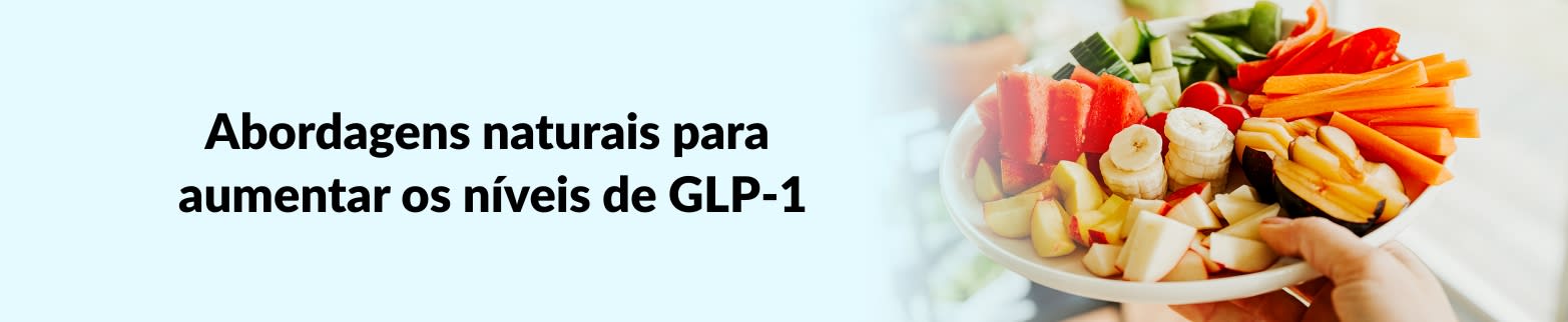 SAIBA MAIS AUMENTO DOS NÍVEIS DE GLP-1