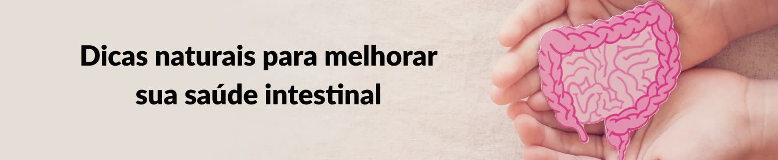 SAIBA MAIS SOBRE SAÚDE INTESTINAL