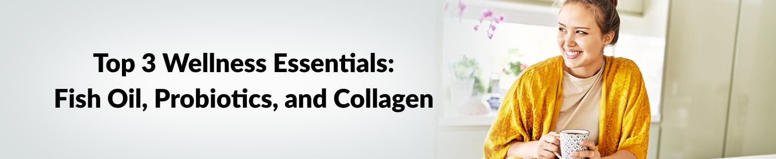 LEARN MORE TOP 3 WELLNESS ESSENTIALS