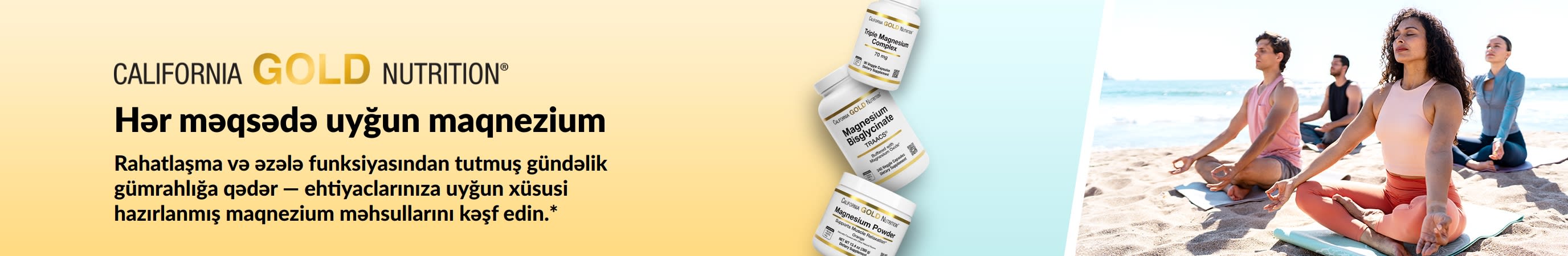 California Gold Nutrition banneri: Hər məqsədə uyğun maqnezium. Təsvirdə 3 ədəd maqnezium qida əlavəsi və yoqa ilə məşğul olan insanlar yer alıb.
