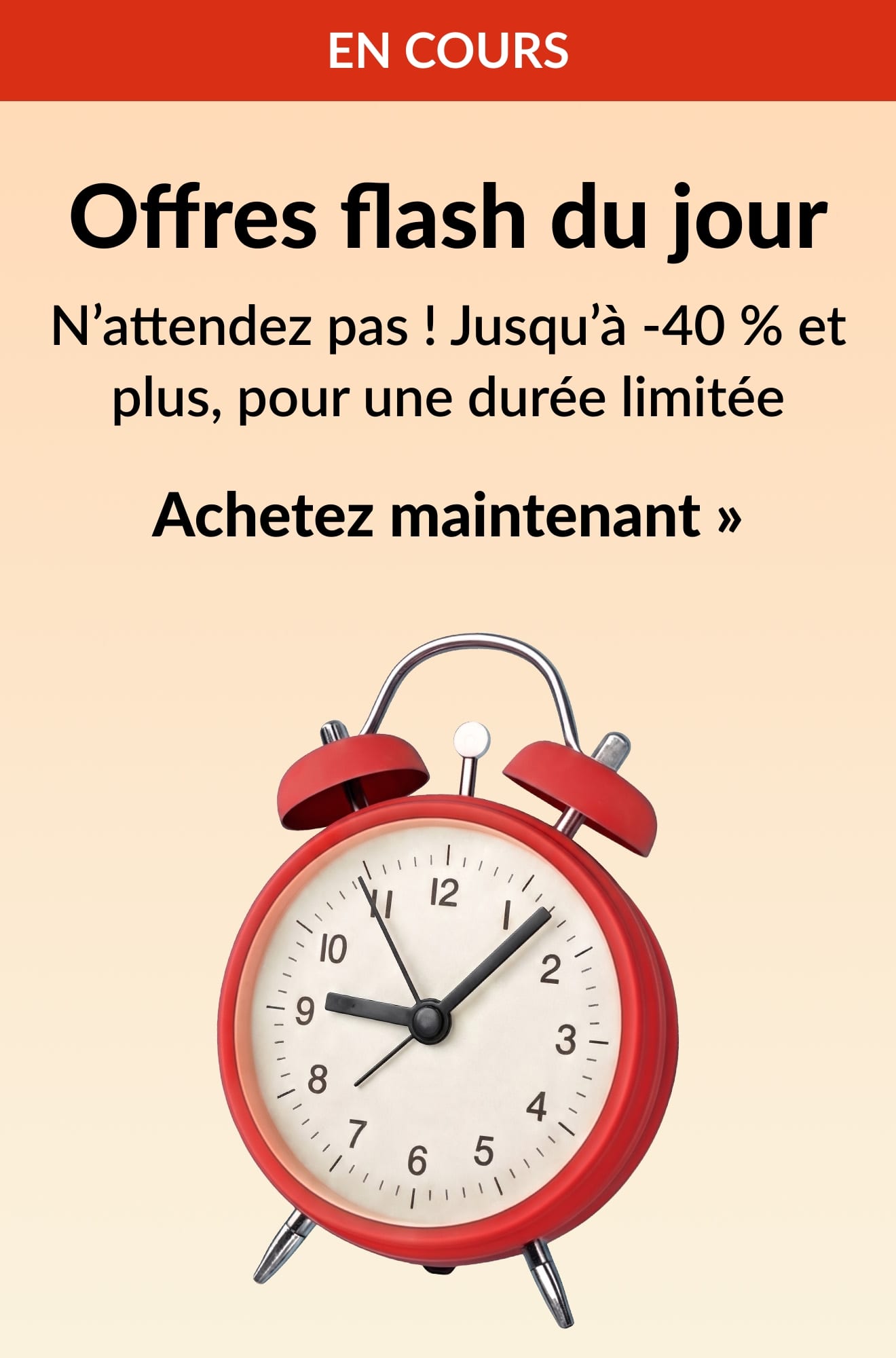 Bannière des offres flash du jour avec un réveil rouge, proposant des réductions de 40 % et plus pour une durée limitée.