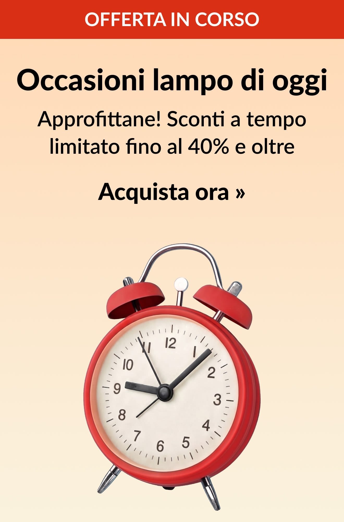 Banner sulle occasioni lampo del giorno, con una sveglia rossa, che offre sconti superiori al 40% per un tempo limitato. Acquista ora.