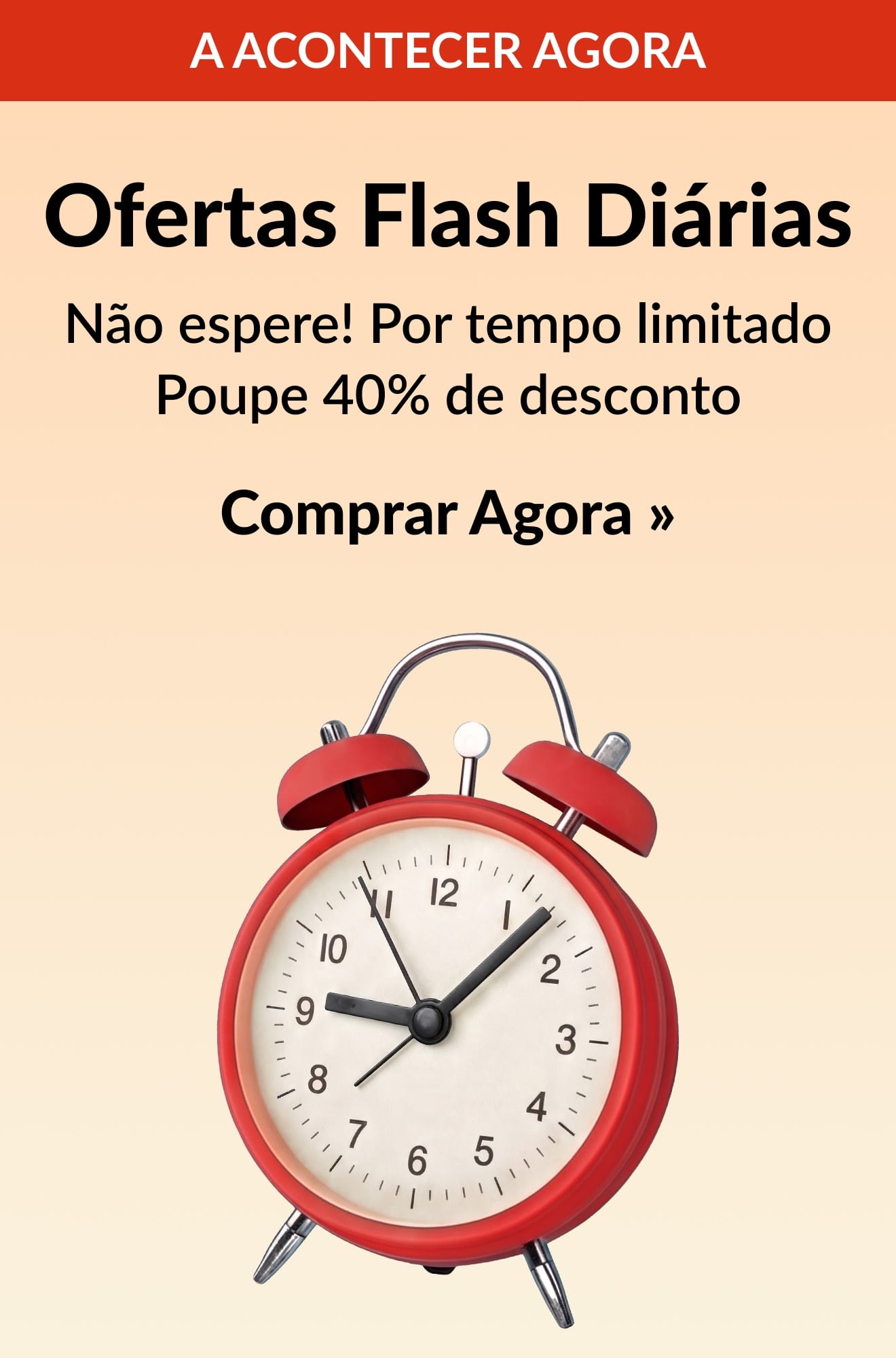 Banner de Ofertas Flash Diárias com um despertador vermelho, com descontos de 40% ou mais por tempo limitado. Comprar Agora.