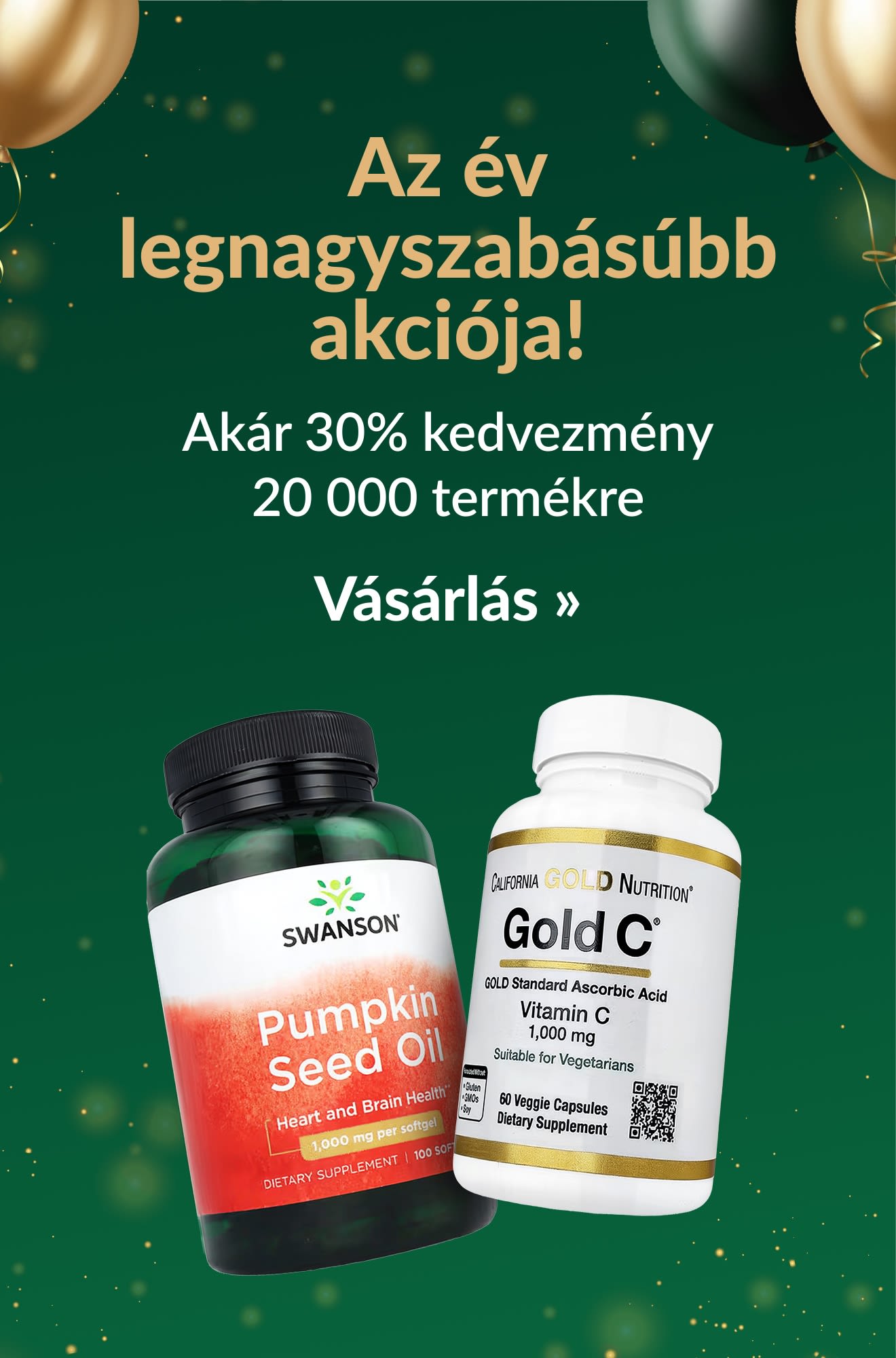 Az év legnagyszabásúbb akciója! Akár 30% kedvezmény 20 000 termékre. A képen Swanson és Gold C étrend-kiegészítős üvegcsék láthatók.