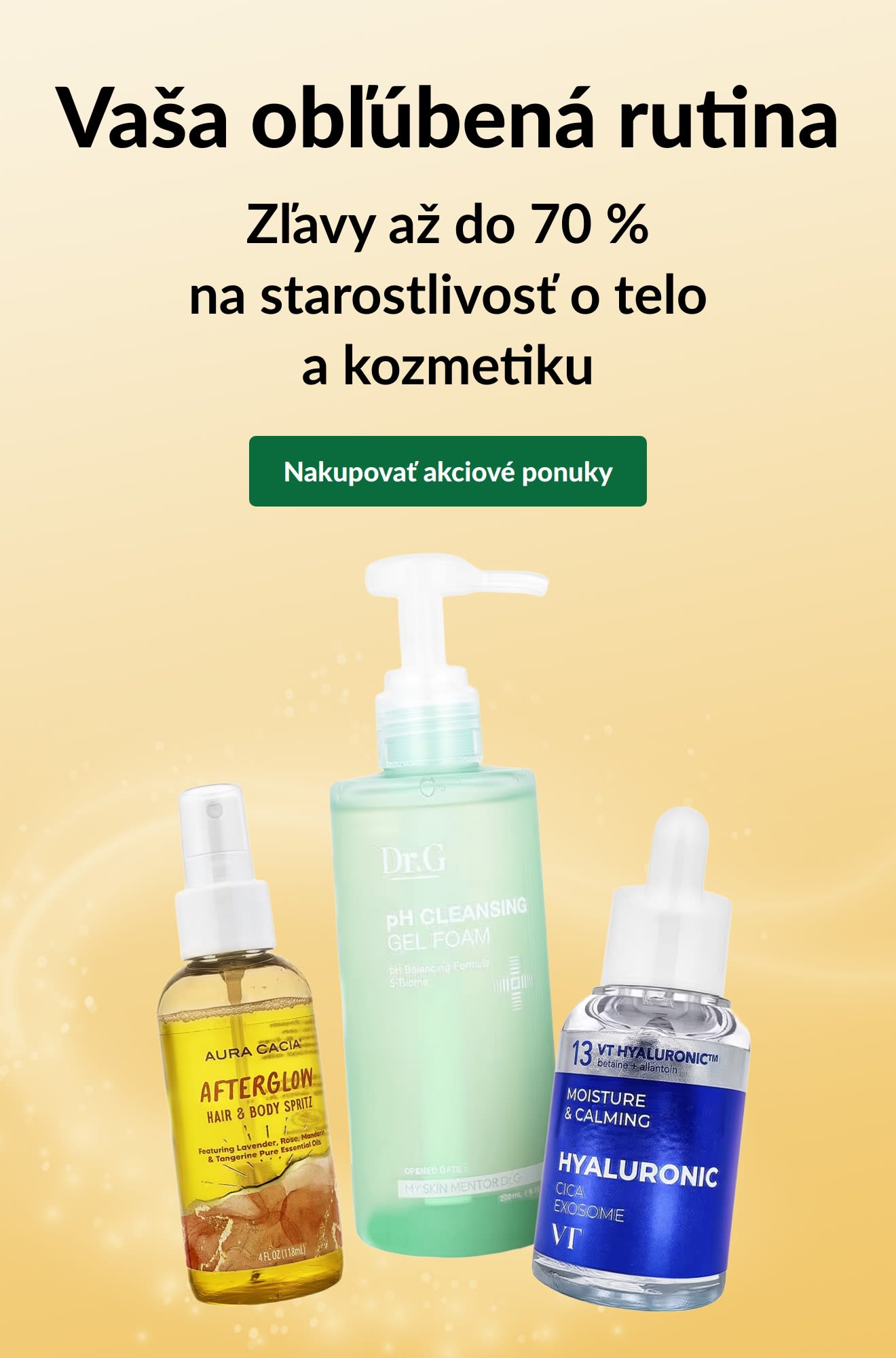 Reklama: „Vaša obľúbená rutina: Zľavy až do 70 % na starostlivosť o telo a kozmetiku“ a 3 kozmetické produkty.
